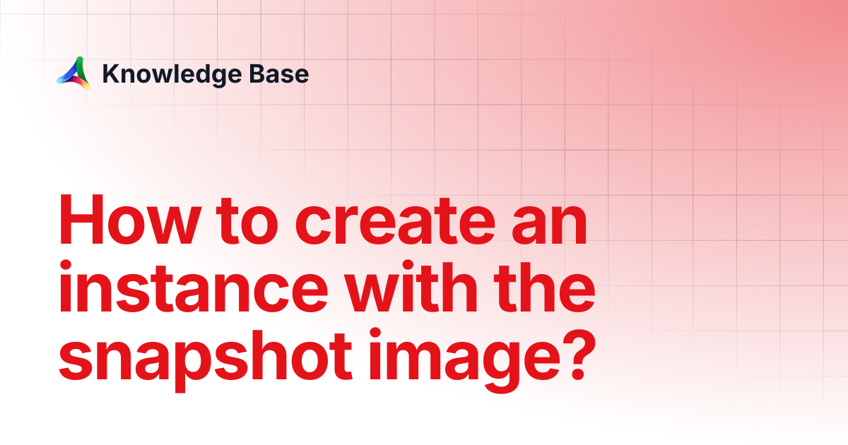 How to create an instance with the snapshot image? | Compute ...