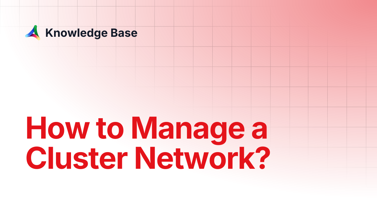 How to Manage a Cluster Network? | Kubernetes | Knowledge Base