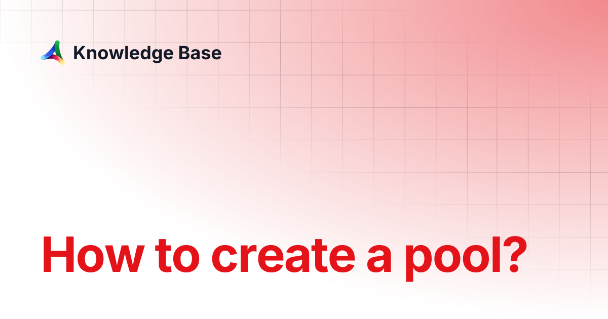 How to create a pool? | Network | Knowledge Base