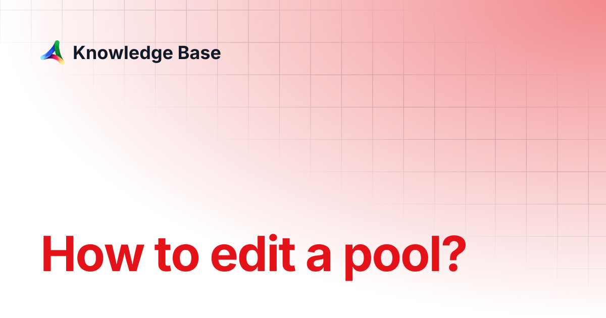 How to edit a pool? | Network | Knowledge Base