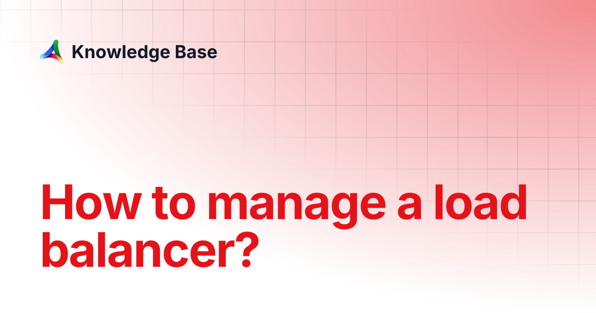 How to manage a load balancer? | Network | Knowledge Base