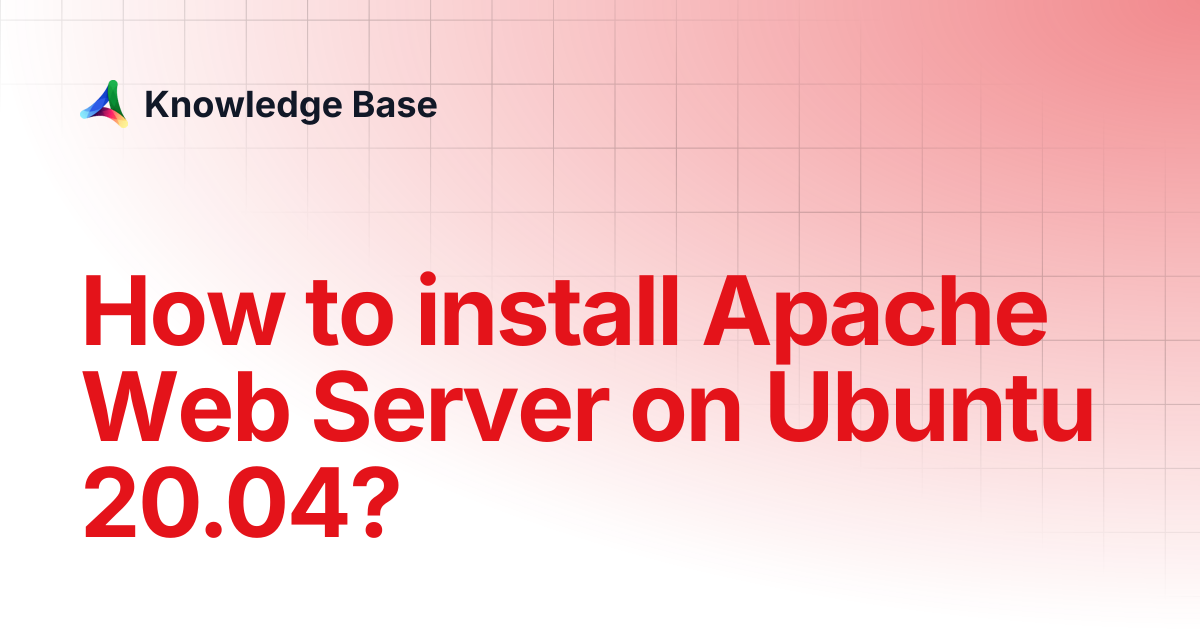 How to install Apache Web Server on Ubuntu 20.04? | Tutorials ...