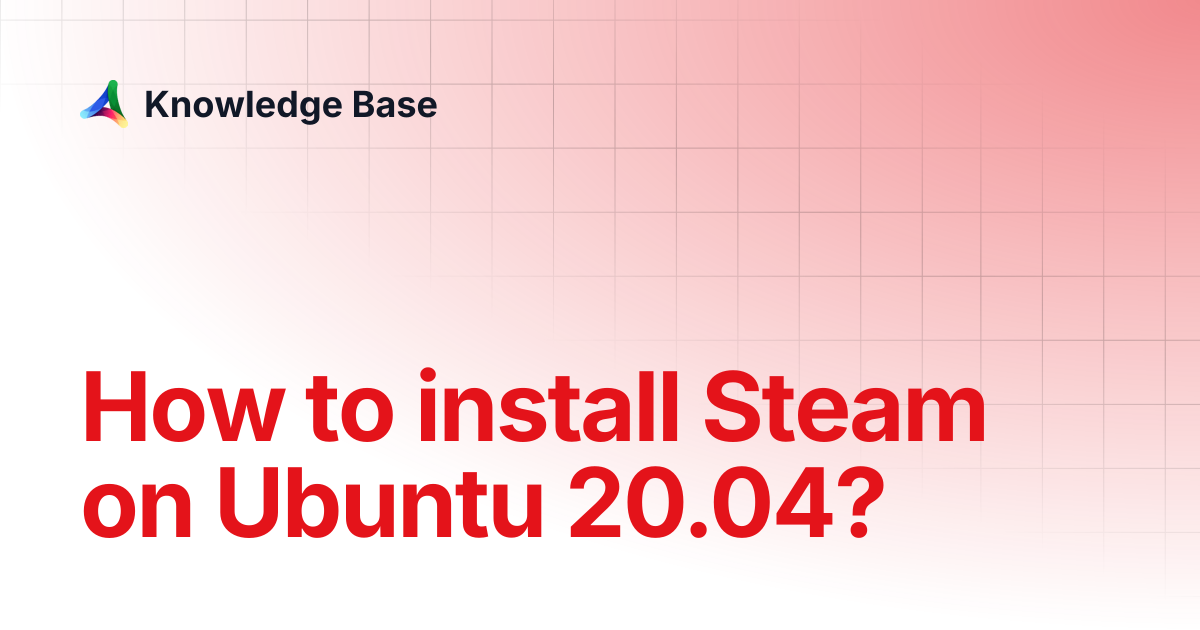 How to install Steam on Ubuntu 20.04? | Tutorials | Knowledge Base